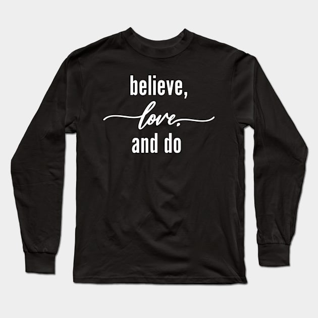 'Believe Love and Do' Food and Water Relief Shirt Long Sleeve T-Shirt by ourwackyhome